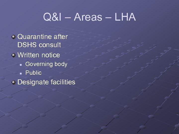 Q&I – Areas – LHA Quarantine after DSHS consult Written notice n n Governing