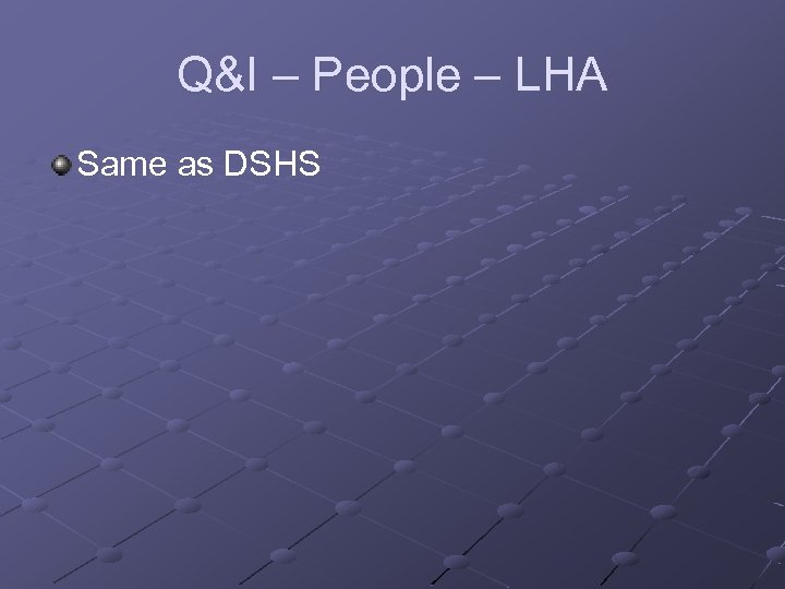 Q&I – People – LHA Same as DSHS 