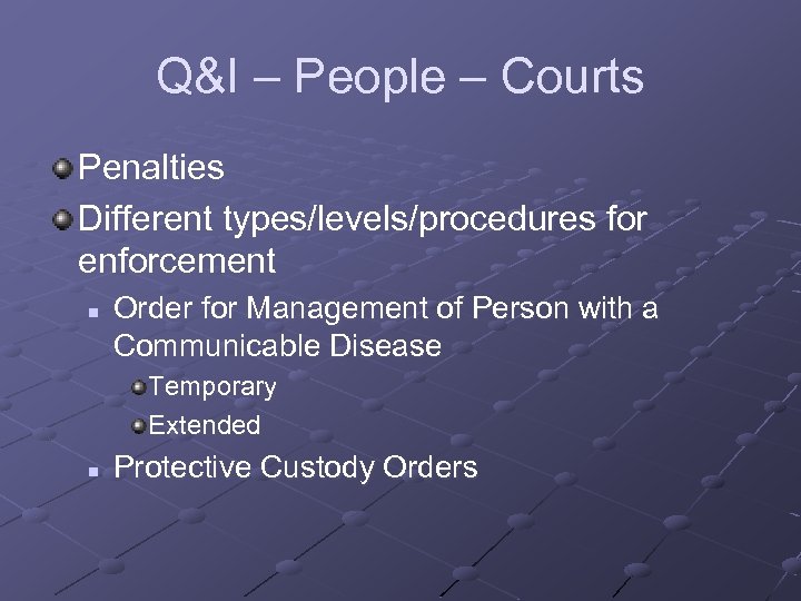 Q&I – People – Courts Penalties Different types/levels/procedures for enforcement n Order for Management