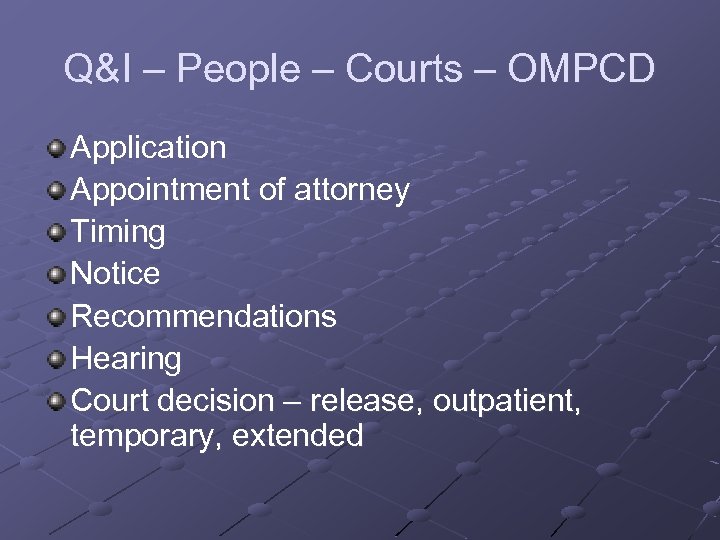 Q&I – People – Courts – OMPCD Application Appointment of attorney Timing Notice Recommendations