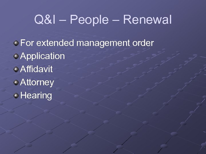 Q&I – People – Renewal For extended management order Application Affidavit Attorney Hearing 
