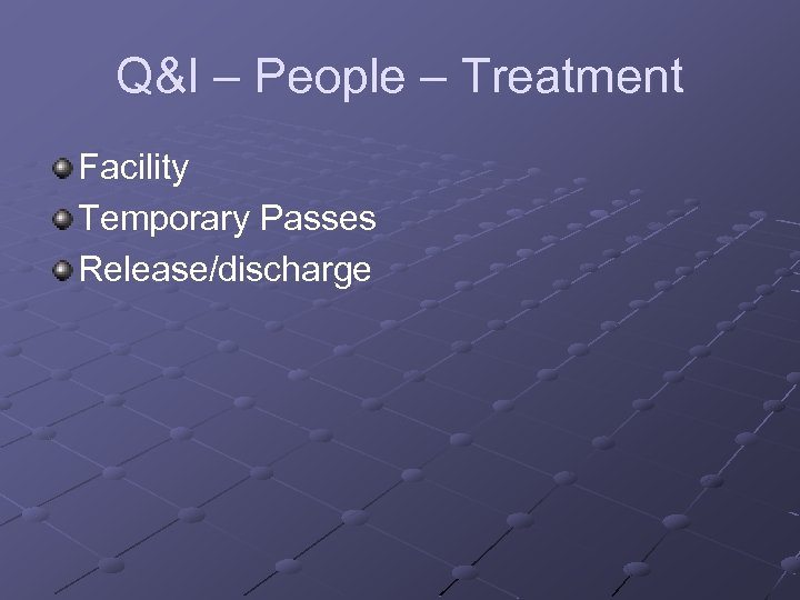 Q&I – People – Treatment Facility Temporary Passes Release/discharge 