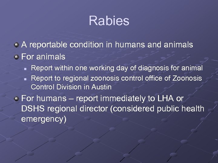 Rabies A reportable condition in humans and animals For animals n n Report within