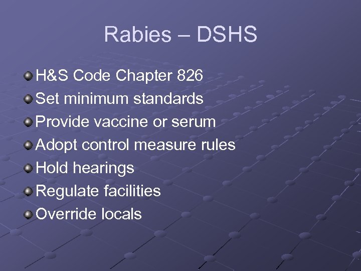 Rabies – DSHS H&S Code Chapter 826 Set minimum standards Provide vaccine or serum