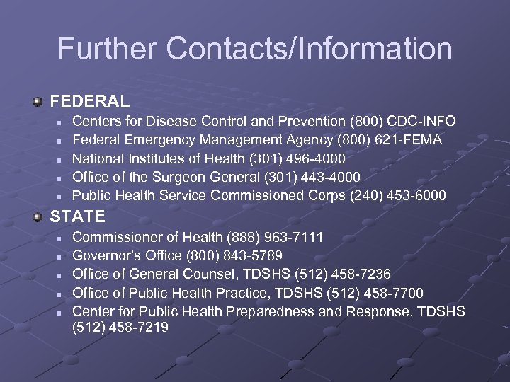 Further Contacts/Information FEDERAL n n n Centers for Disease Control and Prevention (800) CDC-INFO