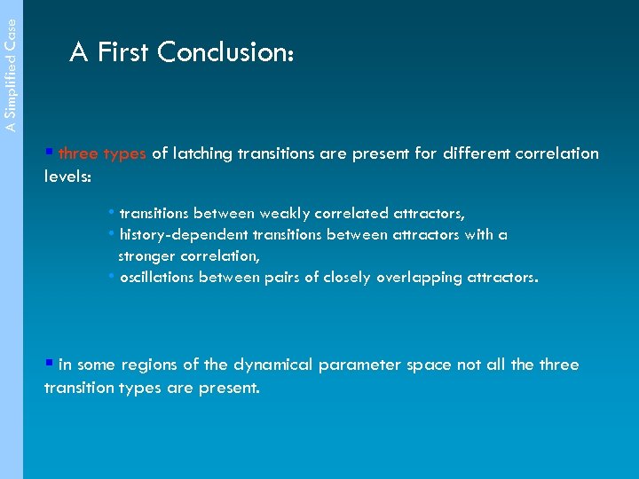 A Simplified Case A First Conclusion: § three types of latching transitions are present