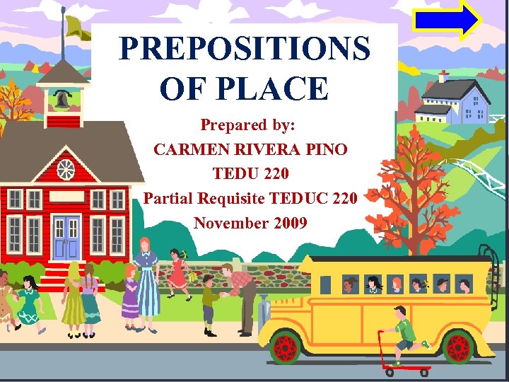 PREPOSITIONS OF PLACE Prepared by: CARMEN RIVERA PINO TEDU 220 Partial Requisite TEDUC 220