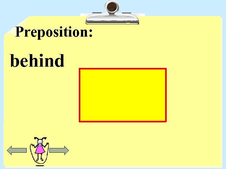 Preposition: behind 