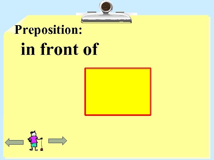 Preposition: in front of 