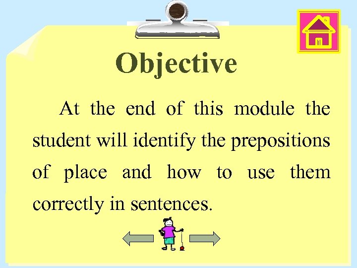 Objective At the end of this module the student will identify the prepositions of