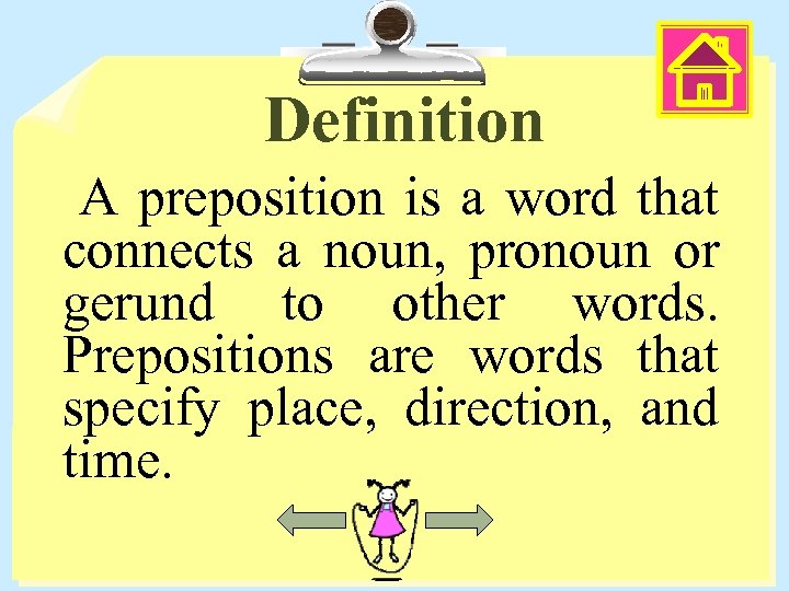 Definition A preposition is a word that connects a noun, pronoun or gerund to