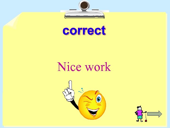 correct Nice work 