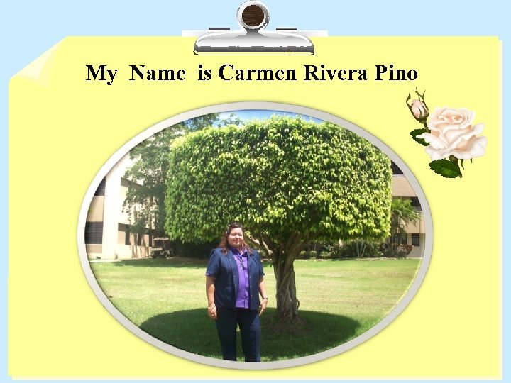 My Name is Carmen Rivera Pino 