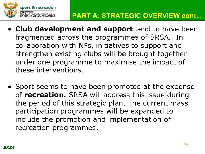 PART A: STRATEGIC OVERVIEW cont. . . • Club development and support tend to