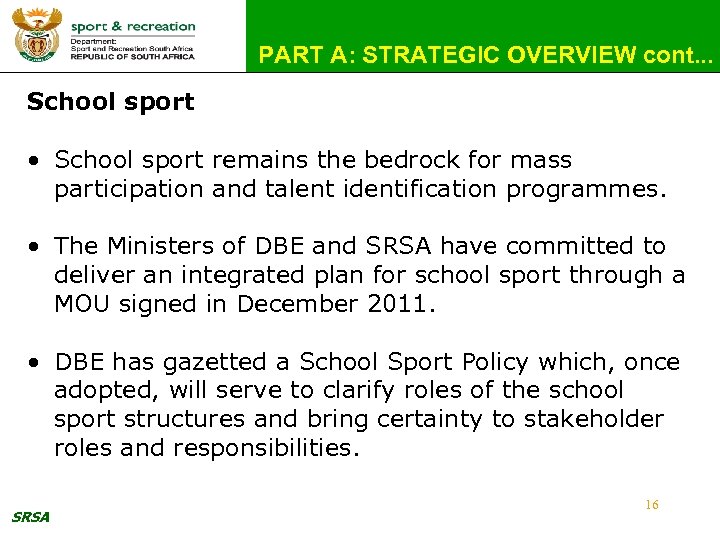 PART A: STRATEGIC OVERVIEW cont. . . School sport • School sport remains the