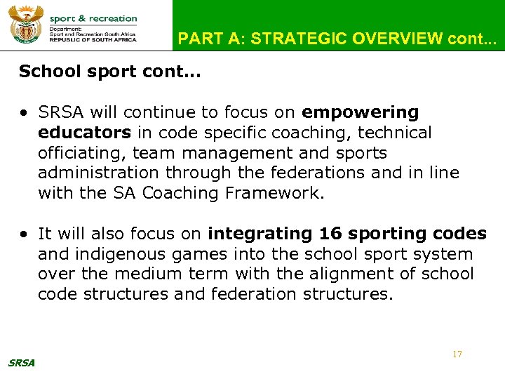 PART A: STRATEGIC OVERVIEW cont. . . School sport cont. . . • SRSA