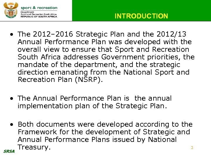 INTRODUCTION • The 2012– 2016 Strategic Plan and the 2012/13 Annual Performance Plan was