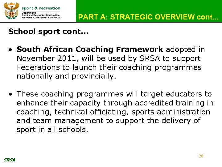PART A: STRATEGIC OVERVIEW cont. . . School sport cont… • South African Coaching