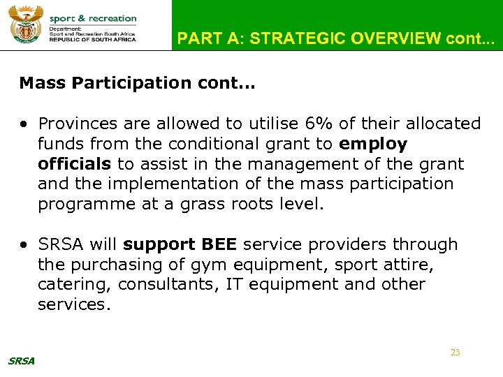 PART A: STRATEGIC OVERVIEW cont. . . Mass Participation cont… • Provinces are allowed