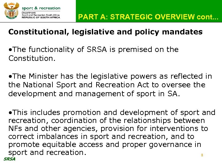 PART A: STRATEGIC OVERVIEW cont. . . Constitutional, legislative and policy mandates • The