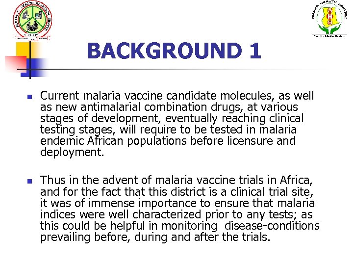 BACKGROUND 1 n n Current malaria vaccine candidate molecules, as well as new antimalarial