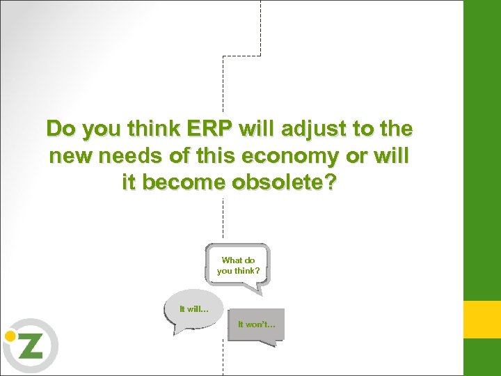 Do you think ERP will adjust to the new needs of this economy or