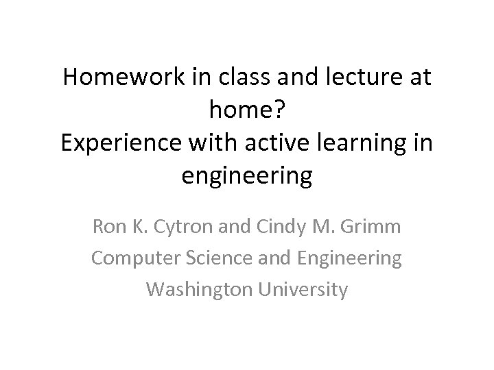 Homework in class and lecture at home? Experience with active learning in engineering Ron