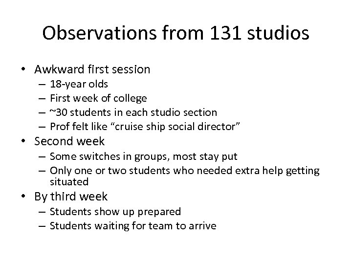 Observations from 131 studios • Awkward first session – – 18 -year olds First