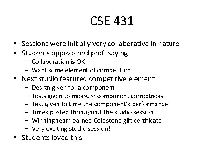 CSE 431 • Sessions were initially very collaborative in nature • Students approached prof,