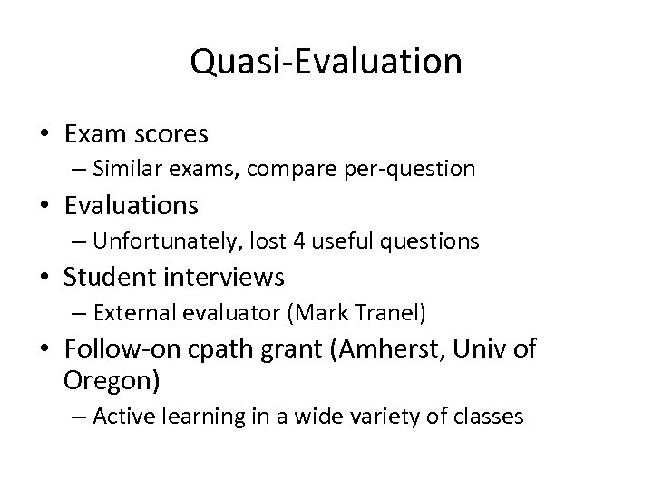 Quasi-Evaluation • Exam scores – Similar exams, compare per-question • Evaluations – Unfortunately, lost