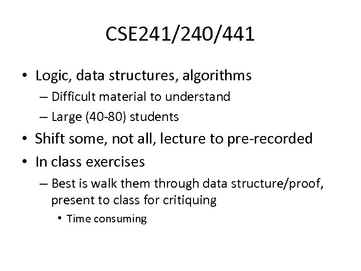 CSE 241/240/441 • Logic, data structures, algorithms – Difficult material to understand – Large