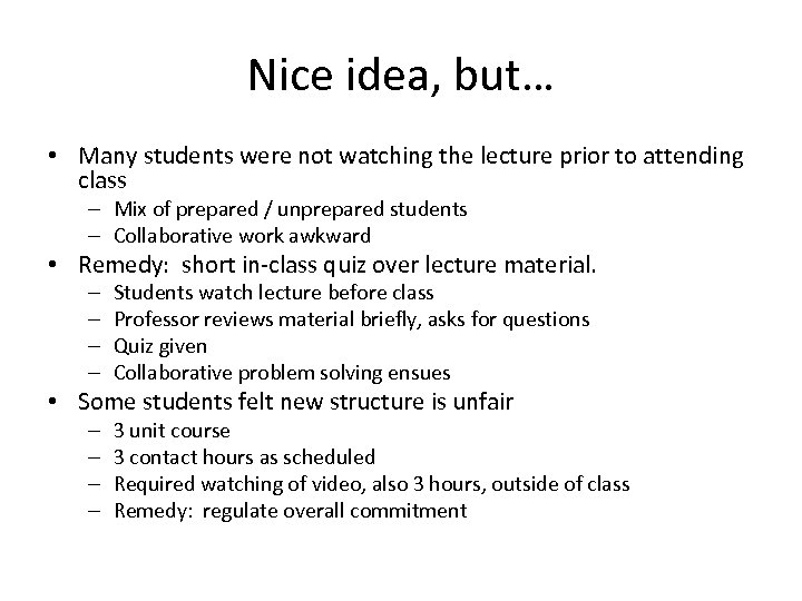 Nice idea, but… • Many students were not watching the lecture prior to attending
