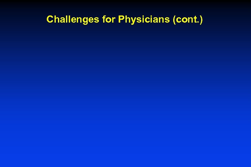 Challenges for Physicians (cont. ) 