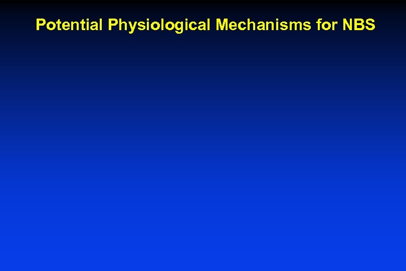 Potential Physiological Mechanisms for NBS 