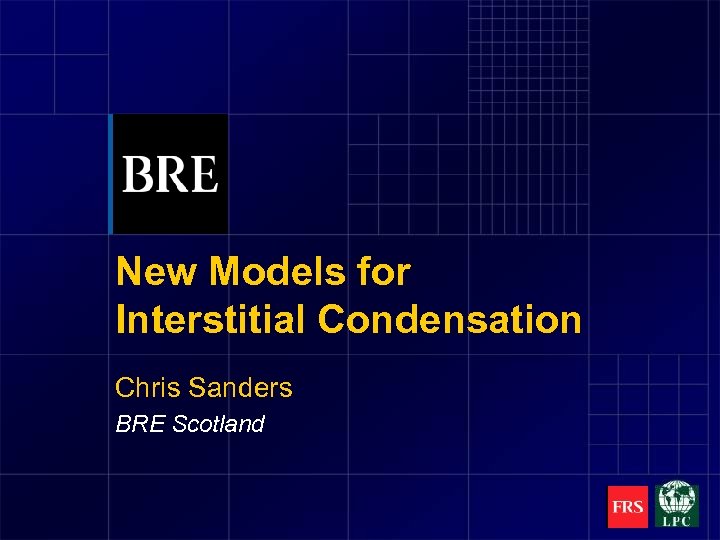 New Models for Interstitial Condensation Chris Sanders BRE Scotland 