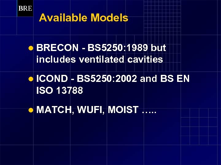 Available Models l BRECON - BS 5250: 1989 but includes ventilated cavities l ICOND