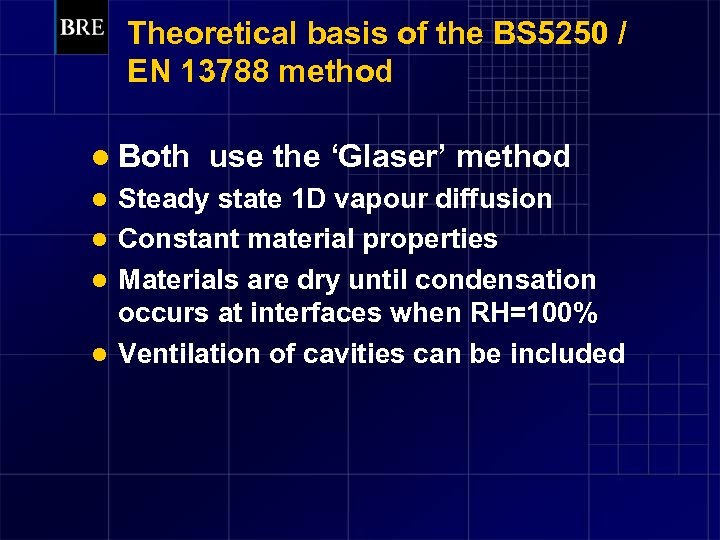 Theoretical basis of the BS 5250 / EN 13788 method l Both use the