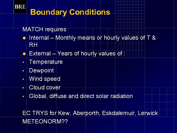 Boundary Conditions MATCH requires l Internal – Monthly means or hourly values of T