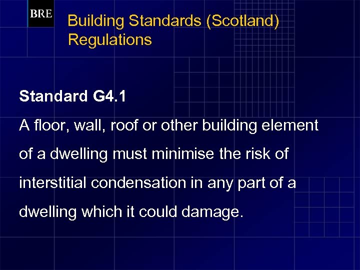 Building Standards (Scotland) Regulations Standard G 4. 1 A floor, wall, roof or other