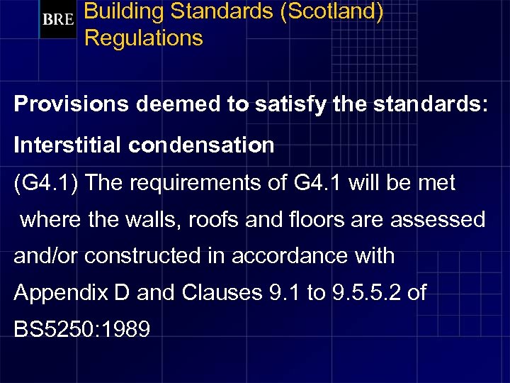 Building Standards (Scotland) Regulations Provisions deemed to satisfy the standards: Interstitial condensation (G 4.