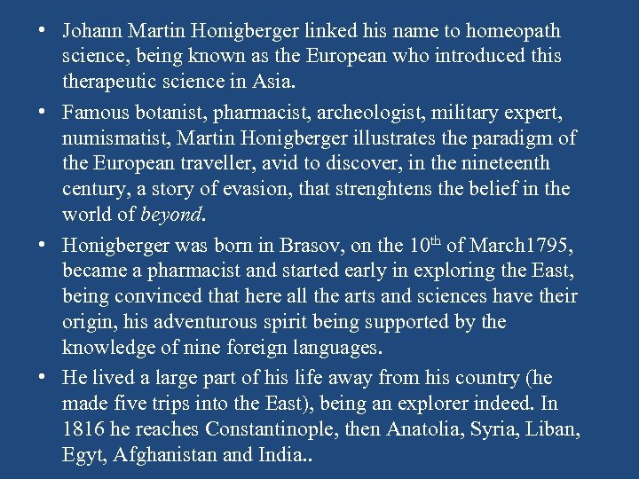  • Johann Martin Honigberger linked his name to homeopath science, being known as