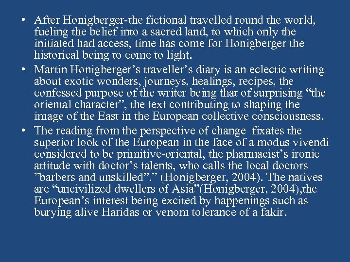  • After Honigberger-the fictional travelled round the world, fueling the belief into a