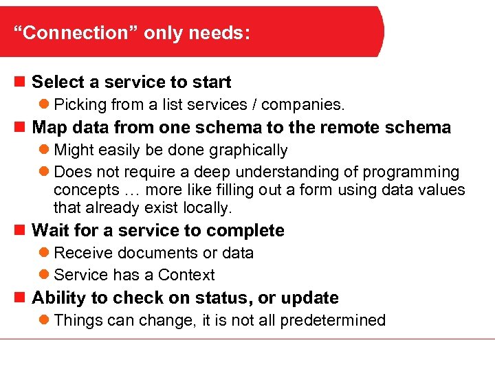 “Connection” only needs: n Select a service to start l Picking from a list