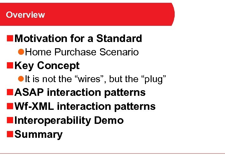 Overview n Motivation for a Standard l. Home Purchase Scenario n Key Concept l.