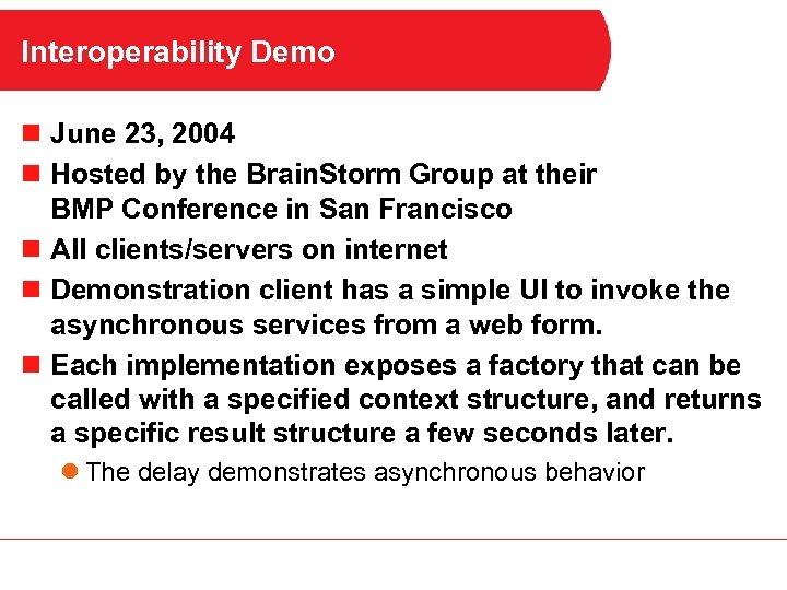 Interoperability Demo n June 23, 2004 n Hosted by the Brain. Storm Group at