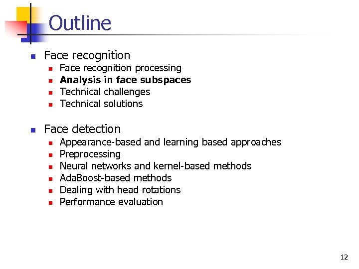 Outline n Face recognition n n Face recognition processing Analysis in face subspaces Technical