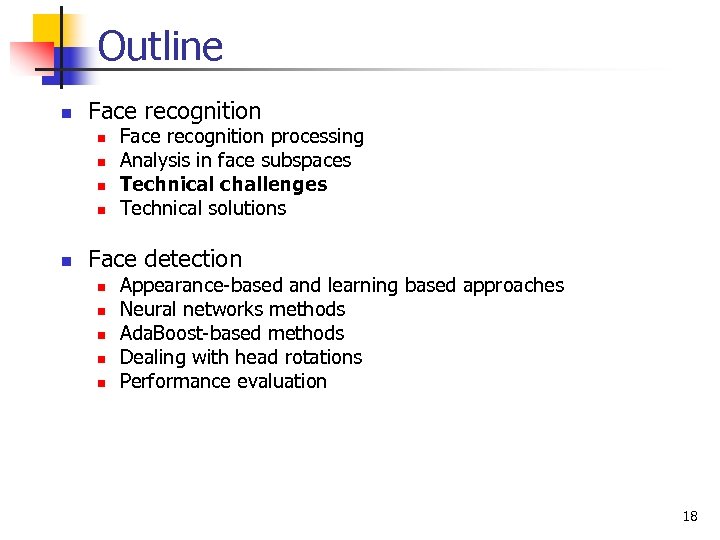 Outline n Face recognition n n Face recognition processing Analysis in face subspaces Technical