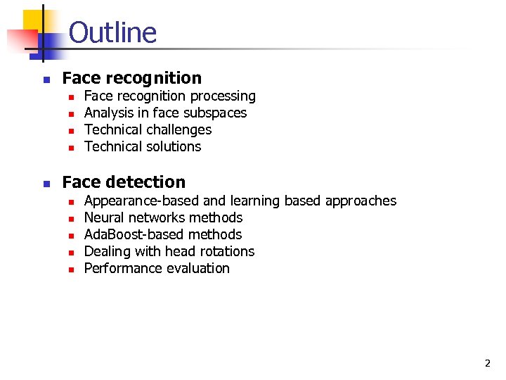 Outline n Face recognition n n Face recognition processing Analysis in face subspaces Technical