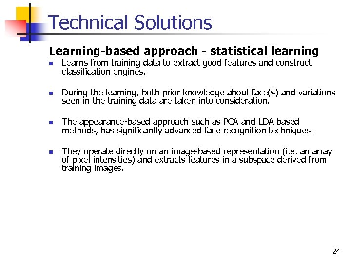 Technical Solutions Learning-based approach - statistical learning n Learns from training data to extract