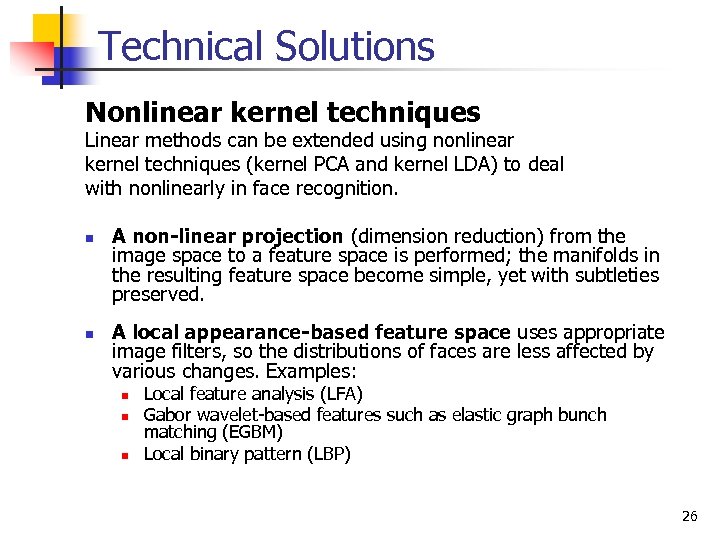 Technical Solutions Nonlinear kernel techniques Linear methods can be extended using nonlinear kernel techniques